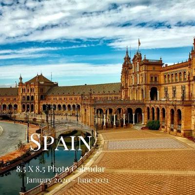 Cover of Spain 8.5 X 8.5 Photo Calendar January 2020 - June 2021