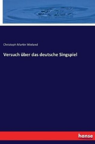 Cover of Versuch über das deutsche Singspiel