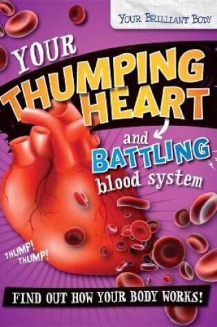 Cover of Your Brilliant Body: Your Thumping Heart and Battling Blood System