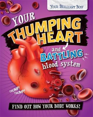 Book cover for Your Brilliant Body: Your Thumping Heart and Battling Blood System