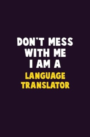 Cover of Don't Mess With Me, I Am A Language Translator