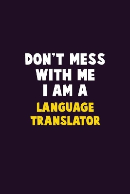 Book cover for Don't Mess With Me, I Am A Language Translator