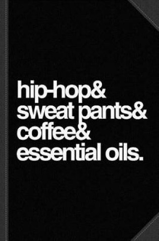 Cover of Hip Hop Sweat Pants Essential Oils Coffee Journal Notebook