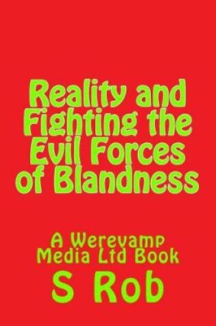 Cover of Reality and Fighting the Evil Forces of Blandness