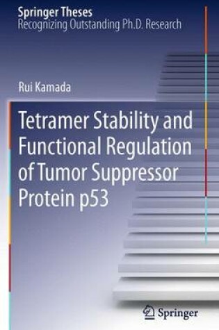 Cover of Tetramer Stability and Functional Regulation of Tumor Suppressor Protein p53