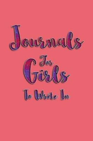 Cover of Journals For Girls To Write In
