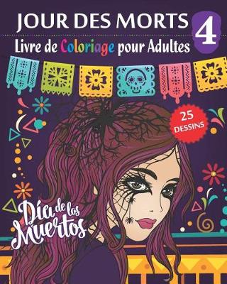 Book cover for Jour des morts 4 - Livre de Coloriage pour Adultes