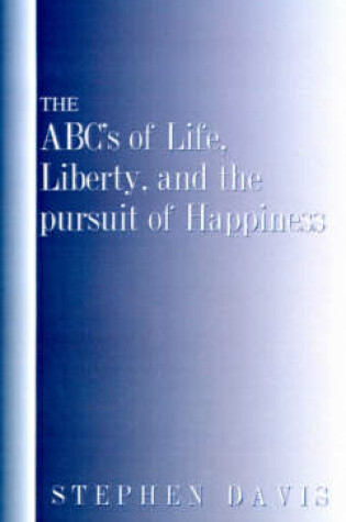 Cover of The ABC's of Life, Liberty, and the Pursuit of Happiness