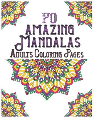 Book cover for 70 amazing mandalas adults coloring pages