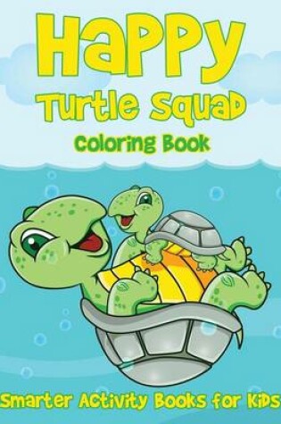 Cover of Happy Turtle Squad Coloring Book