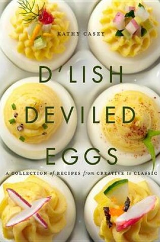 Cover of D'Lish Deviled Eggs: A Collection of Recipes from Creative to Classic