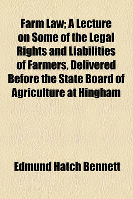 Book cover for Farm Law; A Lecture on Some of the Legal Rights and Liabilities of Farmers, Delivered Before the State Board of Agriculture at Hingham