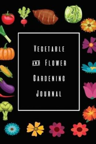 Cover of Vegetable and Flower Gardening Journal