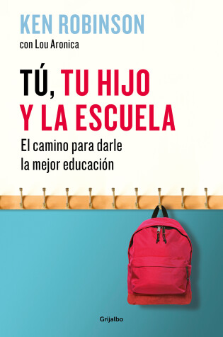 Cover of Tu, tu hijo y la escuela: El camino para darles la mejor educacion / You, Your  Child, and School