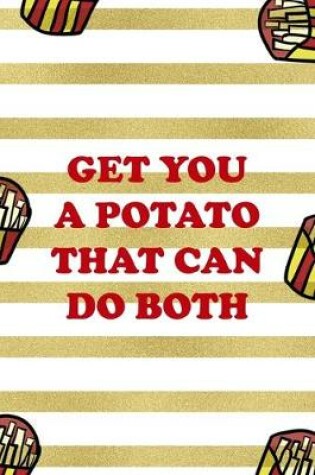 Cover of Get You A Potato That Can Do Both