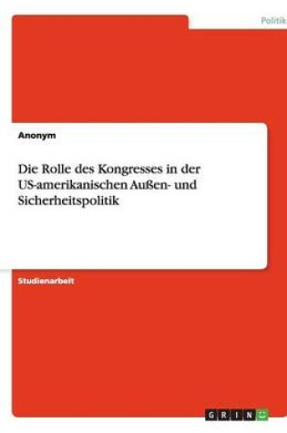 Cover of Die Rolle des Kongresses in der US-amerikanischen Aussen- und Sicherheitspolitik