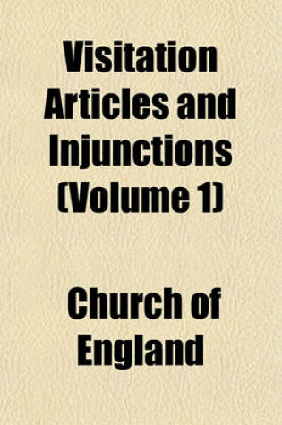 Cover of Visitation Articles and Injunctions (Volume 1)