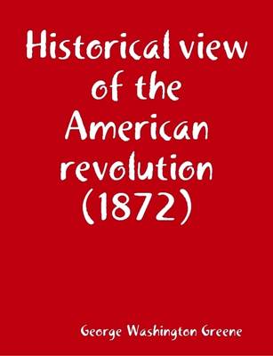 Book cover for Historical View of the American Revolution (1872)