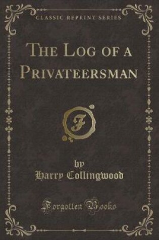 Cover of The Log of a Privateersman (Classic Reprint)