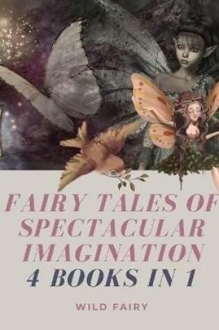 Cover of Fairy Tales of Spectacular Imagination