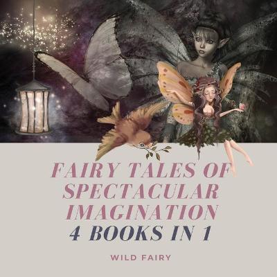 Book cover for Fairy Tales of Spectacular Imagination