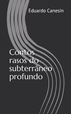 Book cover for Contos rasos do subterrâneo profundo