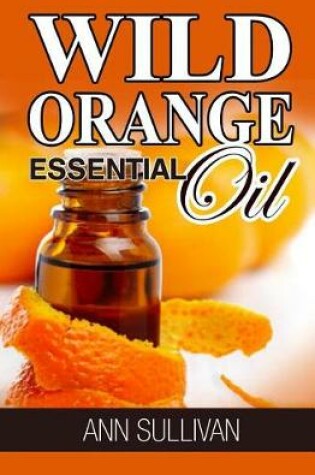 Cover of Wild Orange Essential Oil