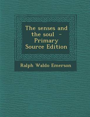 Book cover for The Senses and the Soul - Primary Source Edition