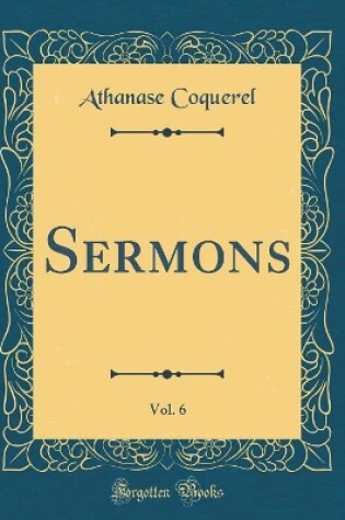 Cover of Sermons, Vol. 6 (Classic Reprint)