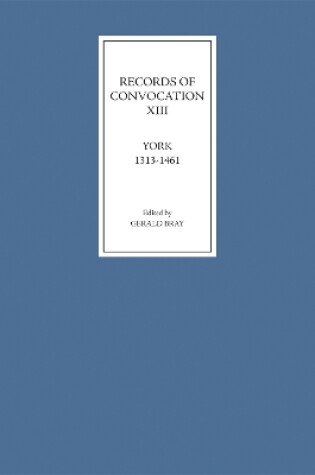 Cover of Records of Convocation XIII: York, 1313-1461