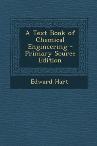 Cover of A Text Book of Chemical Engineering - Primary Source Edition