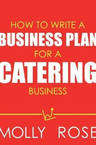 Cover of How To Write A Business Plan For A Catering Business