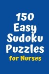 Book cover for 150 Easy Sudoku Puzzles for Nurses