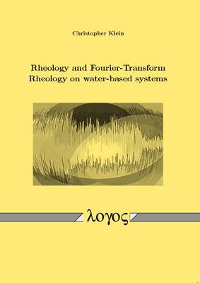 Book cover for Rheology and Fourier-Transform Rheology on Water-Based Systems