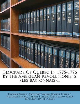 Book cover for Blockade of Quebec in 1775-1776 by the American Revolutionists