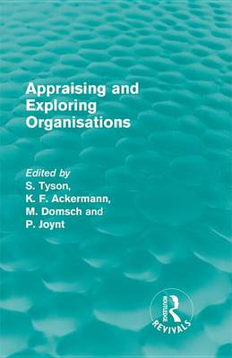 Book cover for Appraising and Exploring Organisations (Routledge Revivals)