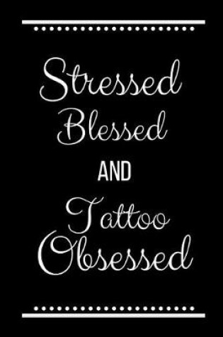 Cover of Stressed Blessed Tattoo Obsessed