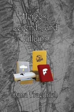 Cover of Heroes, Legends, and Villains