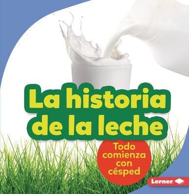 Book cover for La Historia de la Leche (the Story of Milk)