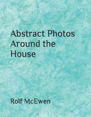 Book cover for Abstract Photos Around the House