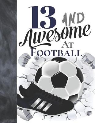 Book cover for 13 And Awesome At Football