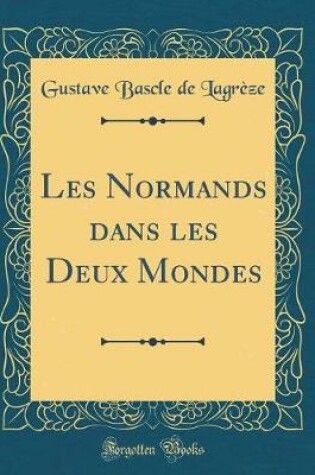 Cover of Les Normands Dans Les Deux Mondes (Classic Reprint)