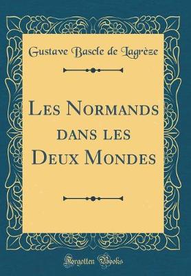 Book cover for Les Normands Dans Les Deux Mondes (Classic Reprint)