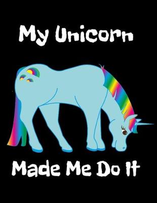 Book cover for My Unicorn Made Me Do It