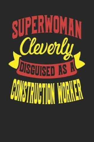 Cover of Superwoman Cleverly Disguised As A Construction Worker