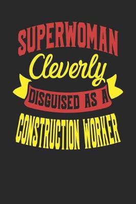 Book cover for Superwoman Cleverly Disguised As A Construction Worker