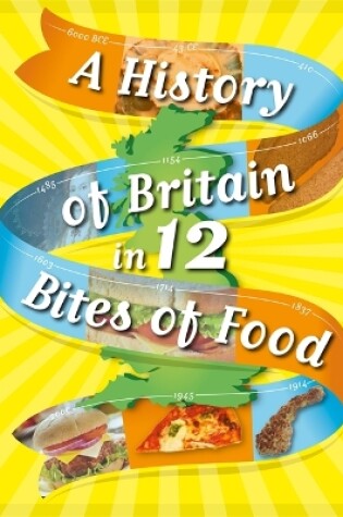 Cover of A History of Britain in 12... Bites of Food