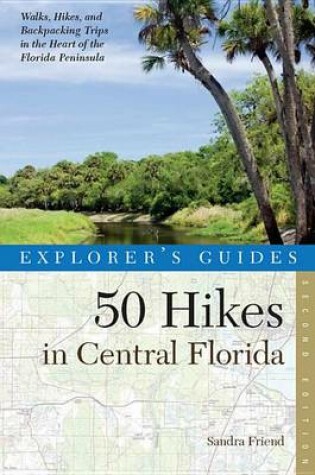 Cover of Explorer's Guide 50 Hikes in Central Florida (Second Edition) (Explorer's 50 Hikes)