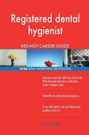 Cover of Registered dental hygienist RED-HOT Career Guide; 2526 REAL Interview Questions