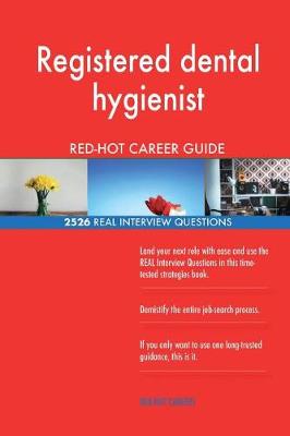 Book cover for Registered dental hygienist RED-HOT Career Guide; 2526 REAL Interview Questions